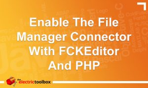 Enable The File Manager Connector With FCKEditor And PHP The Electric