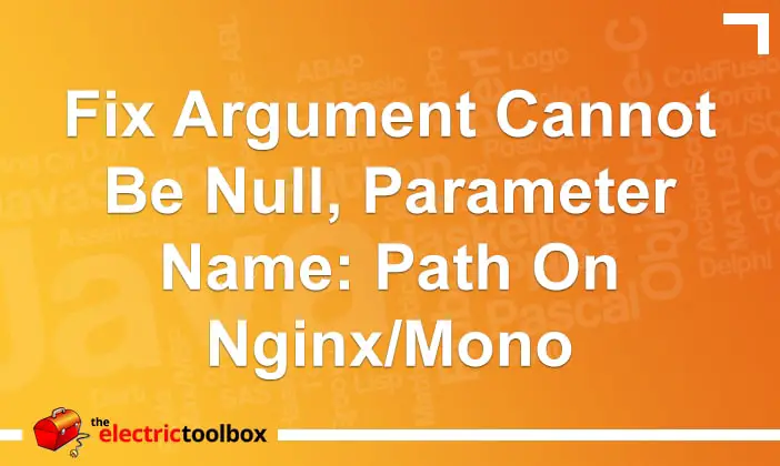 Fix Argument cannot be null, Parameter name: path on Nginx/Mono