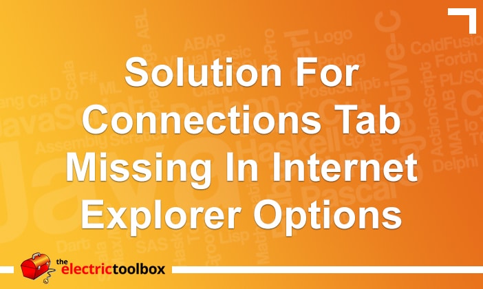 Solution for connections tab missing in Internet Explorer options
