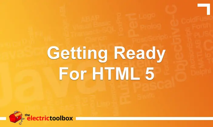 Getting ready for HTML 5