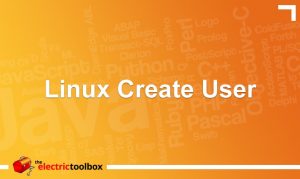 Linux create user | The Electric Toolbox Blog