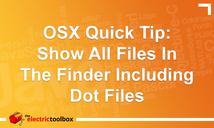 OSX Quick Tip: Show all files in the Finder including dot files
