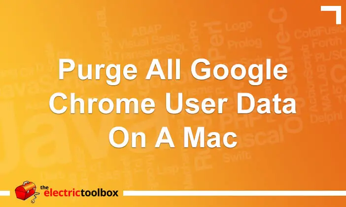 Purge all Google Chrome user data on a Mac