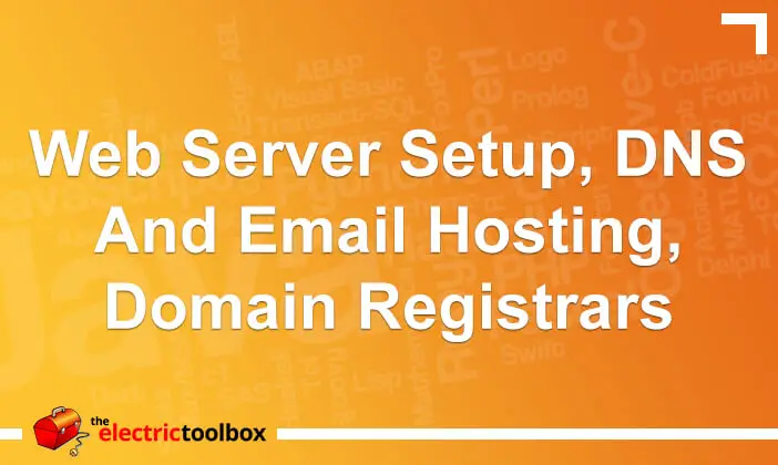 Web server setup, DNS and Email Hosting, Domain Registrars