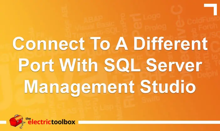 Connect to a different port with SQL Server Management Studio