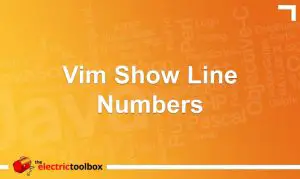 Vim Show Line Numbers | The Electric Toolbox Blog