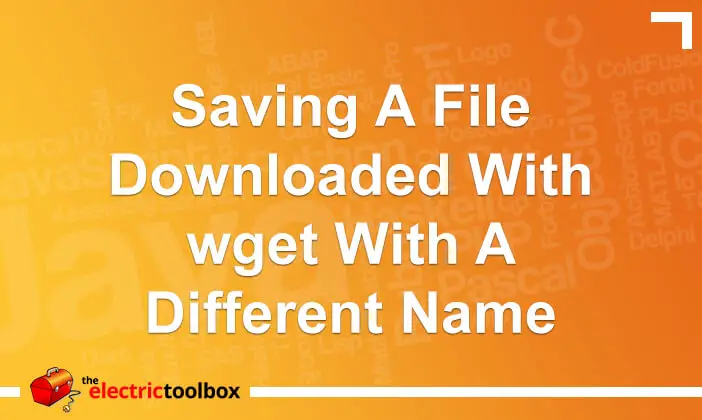 Saving a file downloaded with wget with a different name