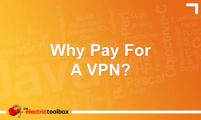 Why Pay For A VPN?