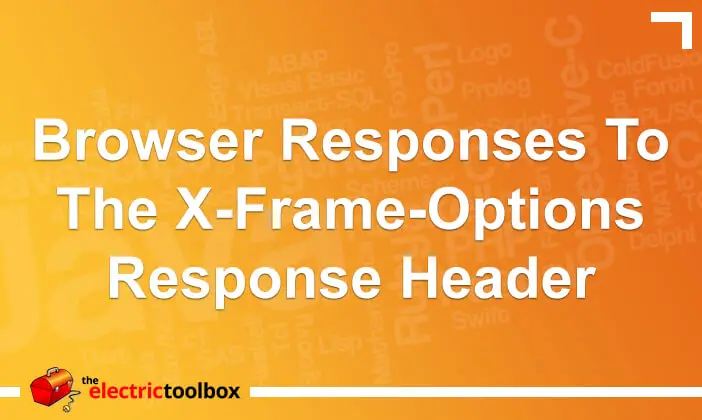 Browser responses to the X-Frame-Options response header